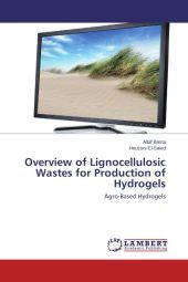 Overview of Lignocellulosic Wastes for Production of Hydrogels: Agro-Based Hydrogels