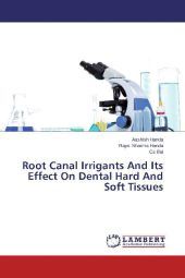 Root Canal Irrigants And Its Effect On Dental Hard And Soft Tissues