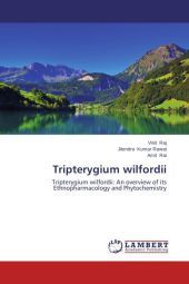 Tripterygium wilfordii: Tripterygium wilfordii: An overview of its Ethnopharmacology and Phytochemistry