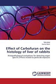 Effect of Carbofuran on the histology of liver of rabbits: Histopathological evaluations for detecting organ specific effects related to pesticide exposure