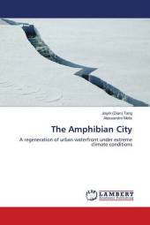 The Amphibian City: A regeneration of urban waterfront under extreme climate conditions