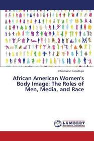 African American Women's Body Image: The Roles of Men, Media, and Race