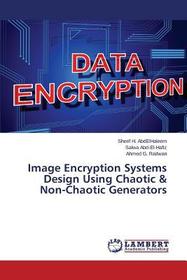 Image Encryption Systems Design Using Chaotic & Non-Chaotic Generators