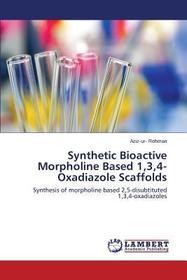 Synthetic Bioactive Morpholine Based 1,3,4-Oxadiazole Scaffolds: Synthesis of morpholine based 2,5-disubtituted 1,3,4-oxadiazoles