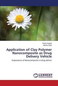 Application of Clay Polymer Nanocomposite as Drug Delivery Vehicle: Importance of Nanocomposite in drug deliver