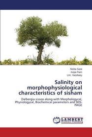 Salinity on morphophysiological characteristics of sisham: Dalbergia sissoo along with Morphologycal, Physiologycal, Biochemical parameters and SDS-PAGE
