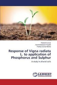 Response of Vigna radiata L. to application of Phosphorus and Sulphur: A study in alluvial soils