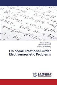 On Some Fractional-Order Electromagnetic Problems