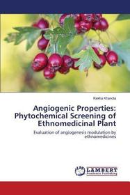 Angiogenic Properties: Phytochemical Screening of Ethnomedicinal Plant: Evaluation of angiogenesis modulation by ethnomedicines