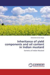 Inheritance of yield components and oil content in Indian mustard: Genetics of Indian Mustard