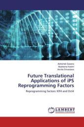 Future Translational Applications of iPS Reprogramming Factors: Reprogramming factors: Klf4 and Oct4 Future Translational Applications of iPS Reprogramming Factors: Reprogramming factors: Klf4 and Oct4