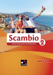 Scambio B 2: Unterrichtswerk für Italienisch in drei Bänden. Genehmigt/geeignet für: Bayern, Sachsen Scambio B 2: Unterrichtswerk für Italienisch in drei Bänden. Genehmigt/geeignet für: Bayern, Sachsen