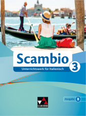 Scambio B 3: Unterrichtswerk für Italienisch in drei Bänden. Genehmigt/geeignet für: Bayern, Sachsen Scambio B 3: Unterrichtswerk für Italienisch in drei Bänden. Genehmigt/geeignet für: Bayern, Sachsen