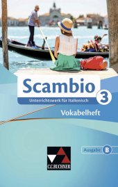 Scambio B Vokabelheft 3: Unterrichtswerk für Italienisch in drei Bänden. Genehmigt/geeignet für: Bayern, Sachsen Scambio B Vokabelheft 3: Unterrichtswerk für Italienisch in drei Bänden. Genehmigt/geeignet für: Bayern, Sachsen