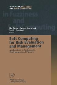 Soft Computing for Risk Evaluation and Management: Applications in Technology, Environment and Finance