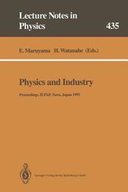 Physics and Industry: Proceedings of the Academic Session of the XXI General Assembly of the International Union of Pure and Applied Physics. Held at Nara, Japan, 22 and 23 September 1993