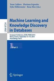 Machine Learning and Knowledge Discovery in Databases: European Conference, ECML PKDD 2014, Nancy, France, September 15-19, 2014. Proceedings, Part I