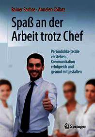 Spaß an der Arbeit trotz Chef: Persönlichkeitsstile verstehen, Kommunikation erfolgreich und gesund mitgestalten