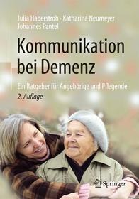 Kommunikation bei Demenz: Ein Ratgeber für Angehörige und Pflegende