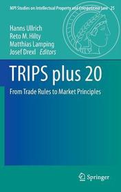 TRIPS plus 20: From Trade Rules to Market Principles