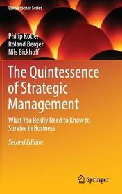 The Quintessence of Strategic Management: What You Really Need to Know to Survive in Business The Quintessence of Strategic Management: What You Really Need to Know to Survive in Business