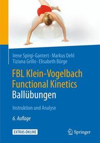 FBL Klein-Vogelbach Functional Kinetics: Ballübungen: Instruktion und Analyse FBL Klein-Vogelbach Functional Kinetics: Ballübungen: Instruktion und Analyse