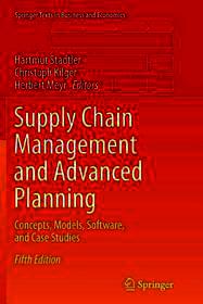 Supply Chain Management and Advanced Planning: Concepts, Models, Software, and Case Studies
