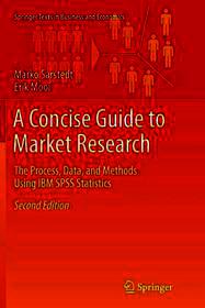 A Concise Guide to Market Research: The Process, Data, and Methods Using IBM SPSS Statistics