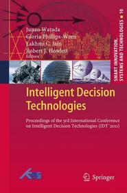 Intelligent Decision Technologies: Proceedings of the 3rd International Conference on Intelligent Decision Technologies (IDT ́2011)