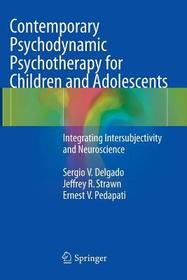 Contemporary Psychodynamic Psychotherapy for Children and Adolescents: Integrating Intersubjectivity and Neuroscience