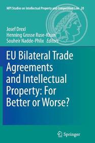 EU Bilateral Trade Agreements and Intellectual Property: For Better or Worse?