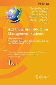 Advances in Production Management Systems: Innovative and Knowledge-Based Production Management in a Global-Local World: IFIP WG 5.7 International Conference, APMS 2014, Ajaccio, France, September 20-24, 2014, Proceedings, Part I