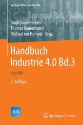Handbuch Industrie 4.0  Bd.3. Bd.3: Logistik