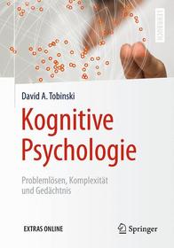 Kognitive Psychologie: Problemlösen, Komplexität und Gedächtnis Kognitive Psychologie: Problemlösen, Komplexität und Gedächtnis