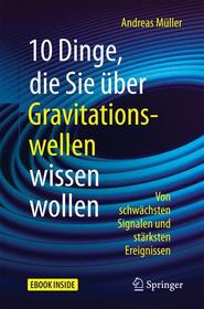 10 Dinge, die Sie über Gravitationswellen wissen wollen: Von schwächsten Signalen und stärksten Ereignissen 10 Dinge, die Sie über Gravitationswellen wissen wollen: Von schwächsten Signalen und stärksten Ereignissen