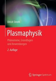 Plasmaphysik: Phänomene, Grundlagen und Anwendungen