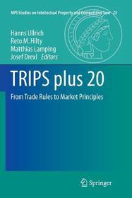 TRIPS plus 20: From Trade Rules to Market Principles
