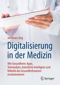 Digitalisierung in der Medizin: Wie Gesundheits-Apps, Telemedizin, künstliche Intelligenz und Robotik das Gesundheitswesen revolutionieren