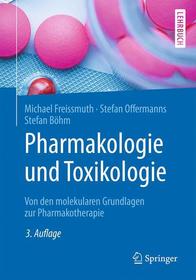 Pharmakologie und Toxikologie: Von den molekularen Grundlagen zur Pharmakotherapie Pharmakologie und Toxikologie: Von den molekularen Grundlagen zur Pharmakotherapie