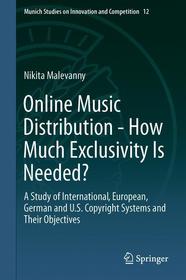 Online Music Distribution - How Much Exclusivity Is Needed?: A Study of International, European, German and U.S. Copyright Systems and Their Objectives