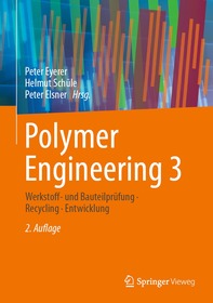 Polymer Engineering 3: Werkstoff- und Bauteilprüfung, Recycling, Entwicklung