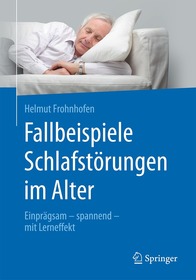 Fallbeispiele Schlafstörungen im Alter: Einprägsam - spannend - mit Lerneffekt Fallbeispiele Schlafstörungen im Alter: Einprägsam - spannend - mit Lerneffekt