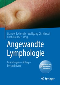 Angewandte Lymphologie: Grundlagen - Alltag - Perspektiven Angewandte Lymphologie: Grundlagen - Alltag - Perspektiven