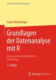 Grundlagen der Datenanalyse mit R: Eine anwendungsorientierte Einführung