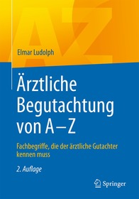 Ärztliche Begutachtung von A - Z: Fachbegriffe, die der ärztliche Gutachter kennen muss