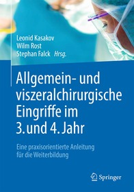 Allgemein- und viszeralchirurgische Eingriffe im 3. und 4. Jahr: Eine praxisorientierte Anleitung für die Weiterbildung Allgemein- und viszeralchirurgische Eingriffe im 3. und 4. Jahr: Eine praxisorientierte Anleitung für die Weiterbildung