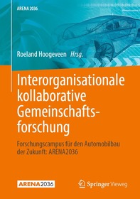 Interorganisationale kollaborative Gemeinschaftsforschung: Forschungscampus für den Automobilbau der Zukunft: ARENA2036