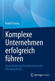 Komplexe Unternehmen erfolgreich führen: Herausforderung für Supervisory und Managing Board Komplexe Unternehmen erfolgreich führen: Herausforderung für Supervisory und Managing Board