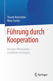 Führung durch Kooperation: Besseres Miteinander ? exzellente Leistungen Führung durch Kooperation: Besseres Miteinander ? exzellente Leistungen