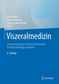 Viszeralmedizin: Gastroenterologie und Viszeralchirurgie für Weiterbildung und Klinik